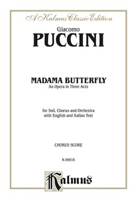 Cover image: Madame Butterfly, An Opera in Three Acts: For Solo, Chorus and Orchestra with English and Italian Text (Choral Score) 1st edition 9780769246277