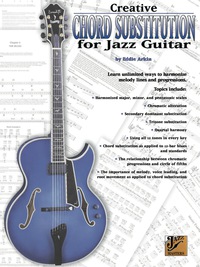 Cover image: Creative Chord Substitution for Jazz Guitar: Learn Unlimited Ways to Harmonize Melody Lines and Progressions 1st edition 9780757923012