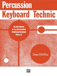 Cover image: Percussion Keyboard Technic: For Marimba, Xylophone, Vibraphone or Bells 1st edition 9780769235172