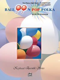 Cover image: Balloon Pop Polka: Late Elementary Piano Quartet (2 Pianos, 8 Hands) 1st edition 9780769289625