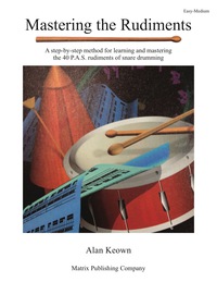 Cover image: Mastering the Rudiments for Snare Drum: A Step-by-Step Method for Learning and Mastering the 40 P.A.S. Rudiments 1st edition 9780757929557