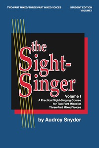 Cover image: The Sight-Singer, Volume I, Student Edition: A Practical Sight-Singing Course for Two-Part Mixed or Three-Part Mixed Voices 1st edition 9780769219899