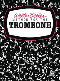 Cover image: Walter Beeler Method for the Trombone, Book I 1st edition 9780769225654