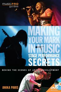 صورة الغلاف: Making Your Mark in Music: Stage Performance Secrets 9781617742279