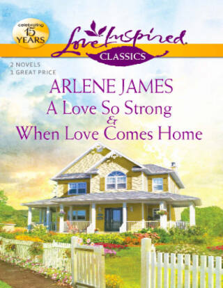 Cover image: A Love So Strong and When Love Comes Home 9780373651528
