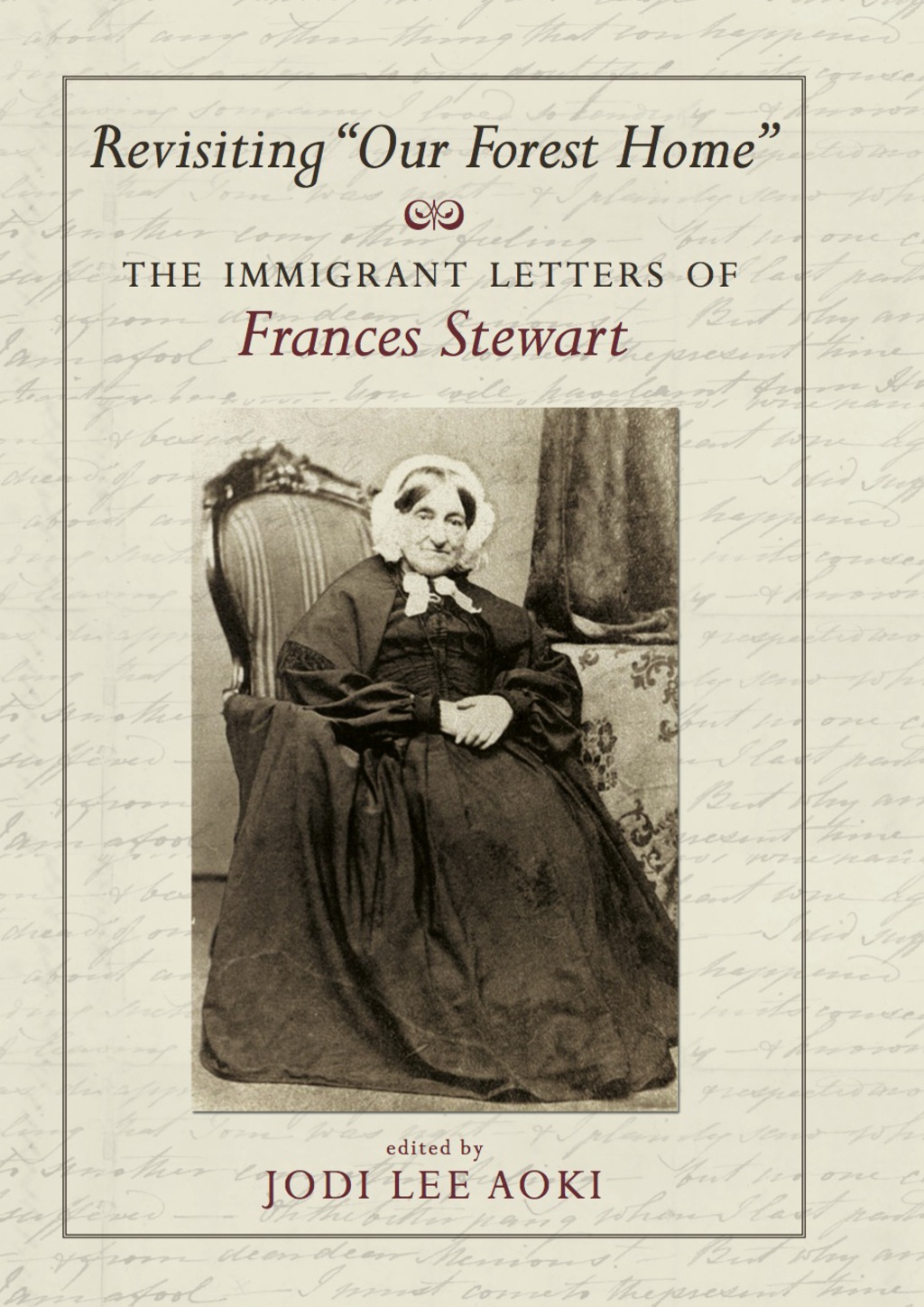 Revisiting “Our Forest Home” The Immigrant Letters of Frances Stewart