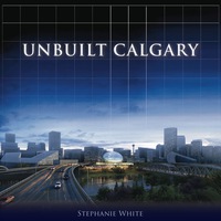 Omslagafbeelding: Unbuilt Calgary 9781459703308