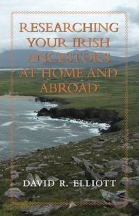 Cover image: Researching Your Irish Ancestors at Home and Abroad 9781459703971