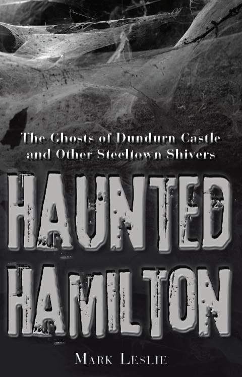 Haunted Hamilton: The Ghosts of Dundurn Castle and Other Steeltown Shivers - FULL INSTANT DOWNLOAD | PDF DOCX EPUB