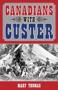 صورة الغلاف: Canadians with Custer 9781459704077