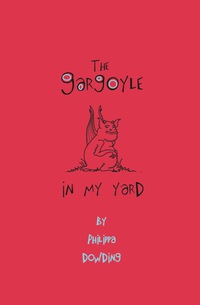 صورة الغلاف: The Gargoyle in My Yard 9781894917827