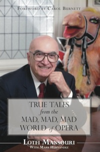Imagen de portada: True Tales from the Mad, Mad, Mad World of Opera 9781459705159