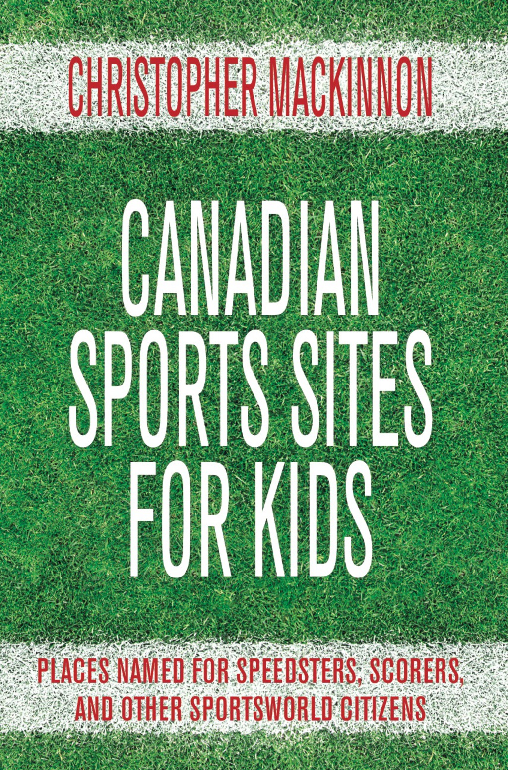 Canadian Sports Sites for Kids Places Named for Speedsters, Scorers, and Other Sportsworld Citizens