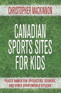 صورة الغلاف: Canadian Sports Sites for Kids 9781459707054