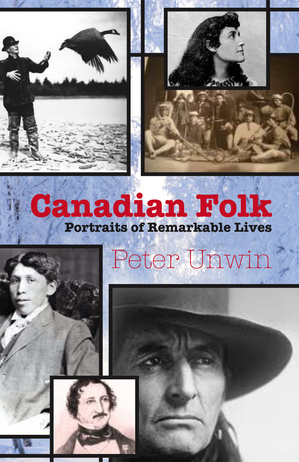 Canadian Folk Portraits of Remarkable Lives