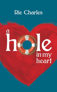صورة الغلاف: A Hole in My Heart 9781459710528