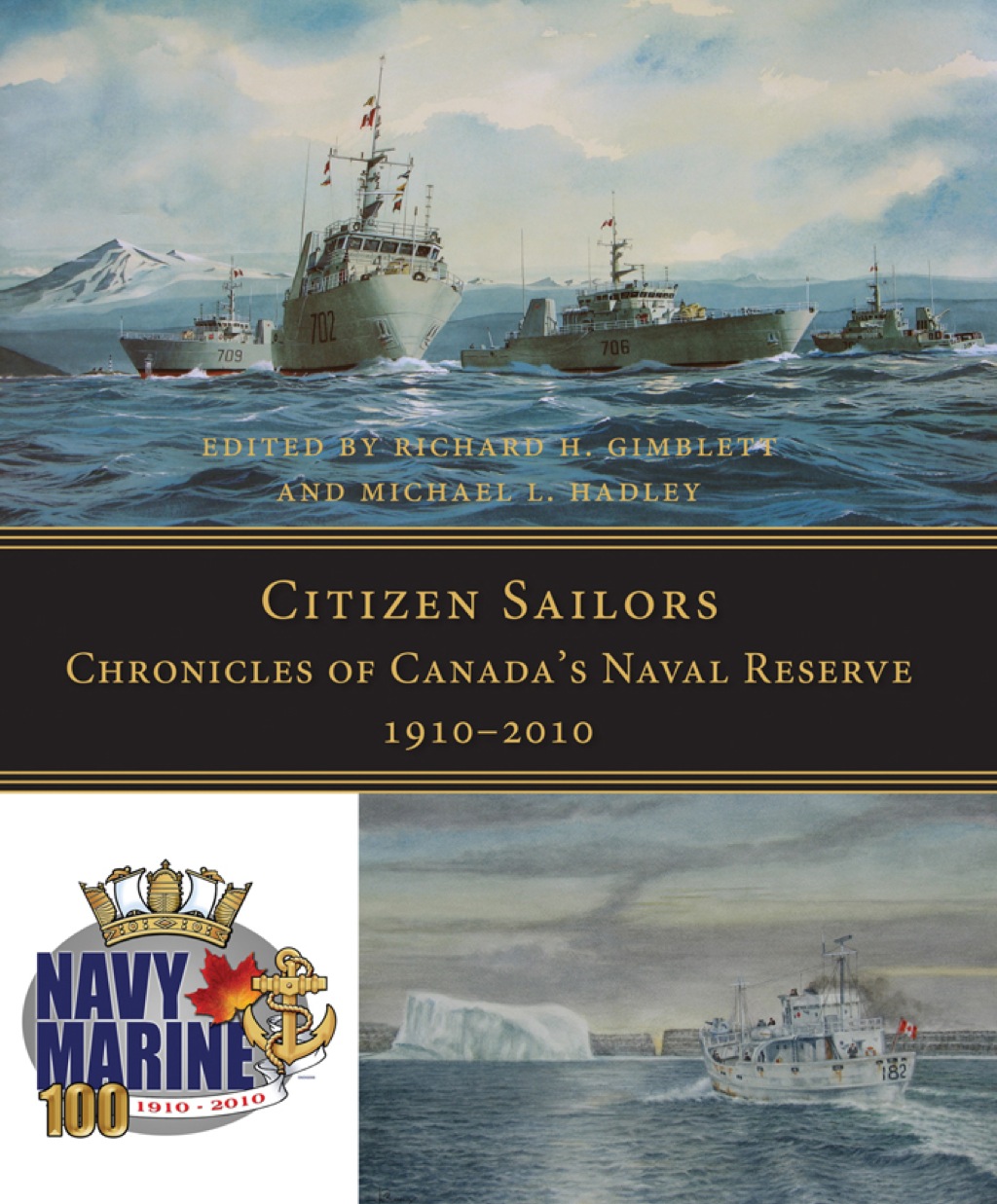 Citizen Sailors Chronicles of Canada’s Naval Reserve, 1910-2010