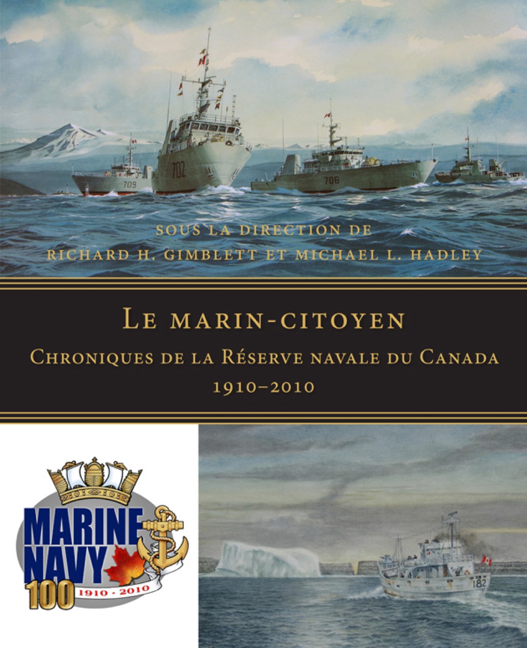 Le marin-citoyen Chroniques de la Réserve navale du Canada 1910–2010