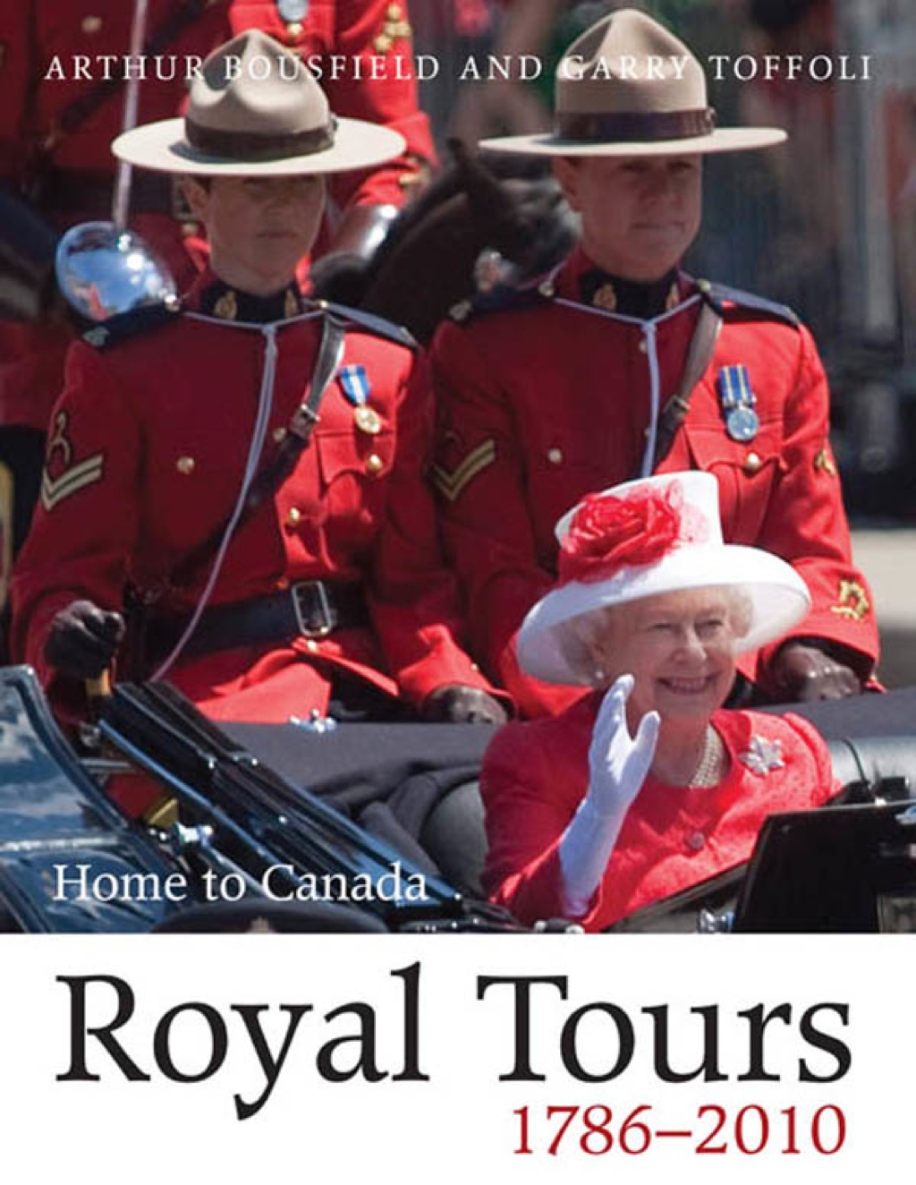 Royal Tours 1786-2010 Home to Canada