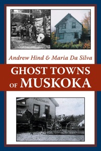 صورة الغلاف: Ghost Towns of Muskoka 9781550027969