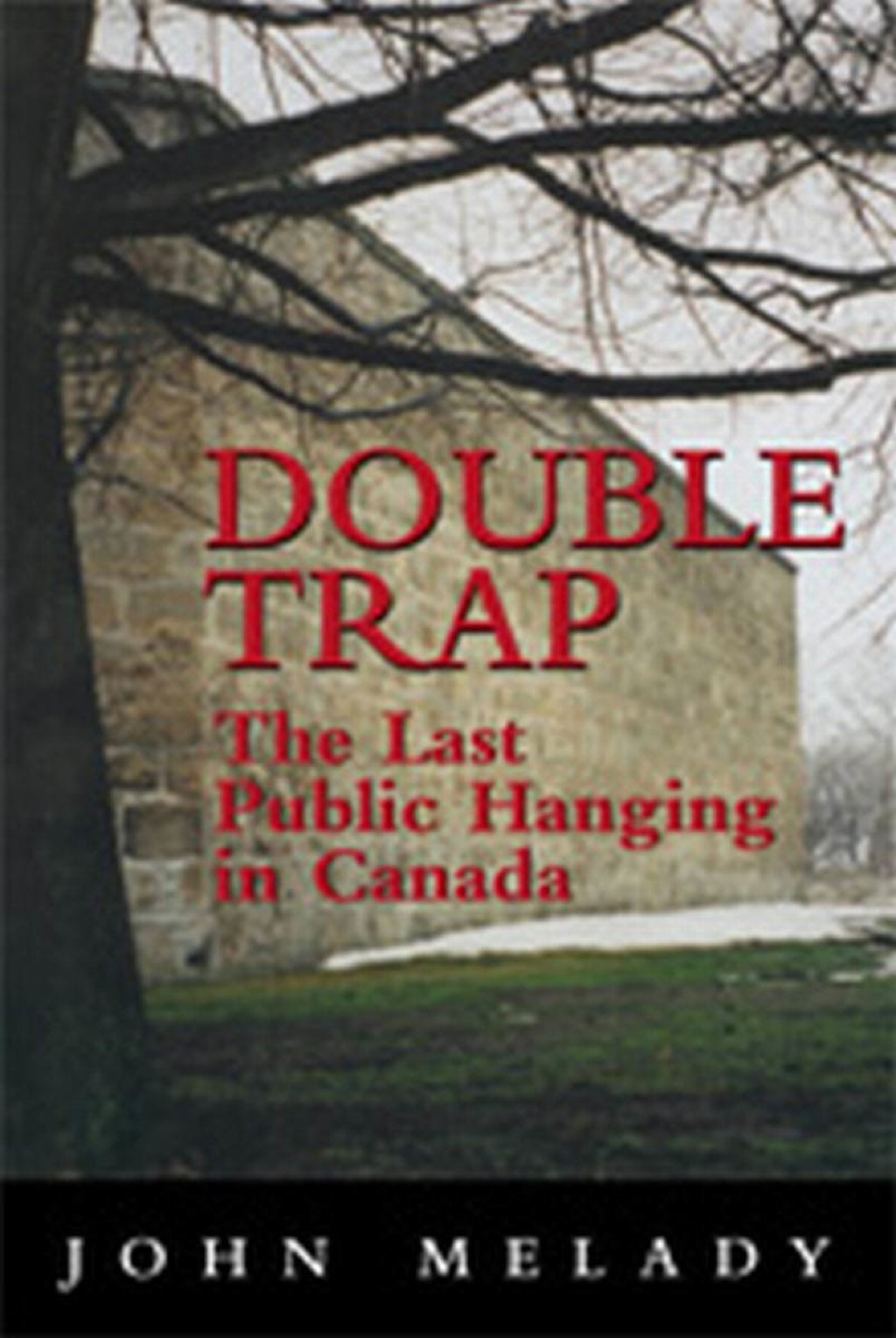 Double Trap The Last Public Hanging in Canada