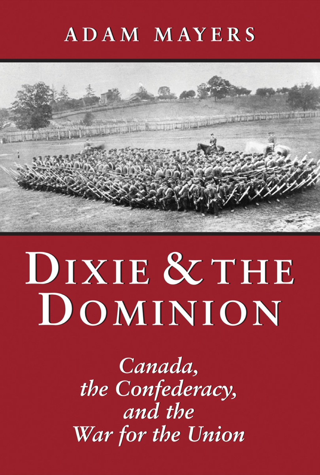 Dixie & the Dominion Canada, the Confederacy, and the War for the Union