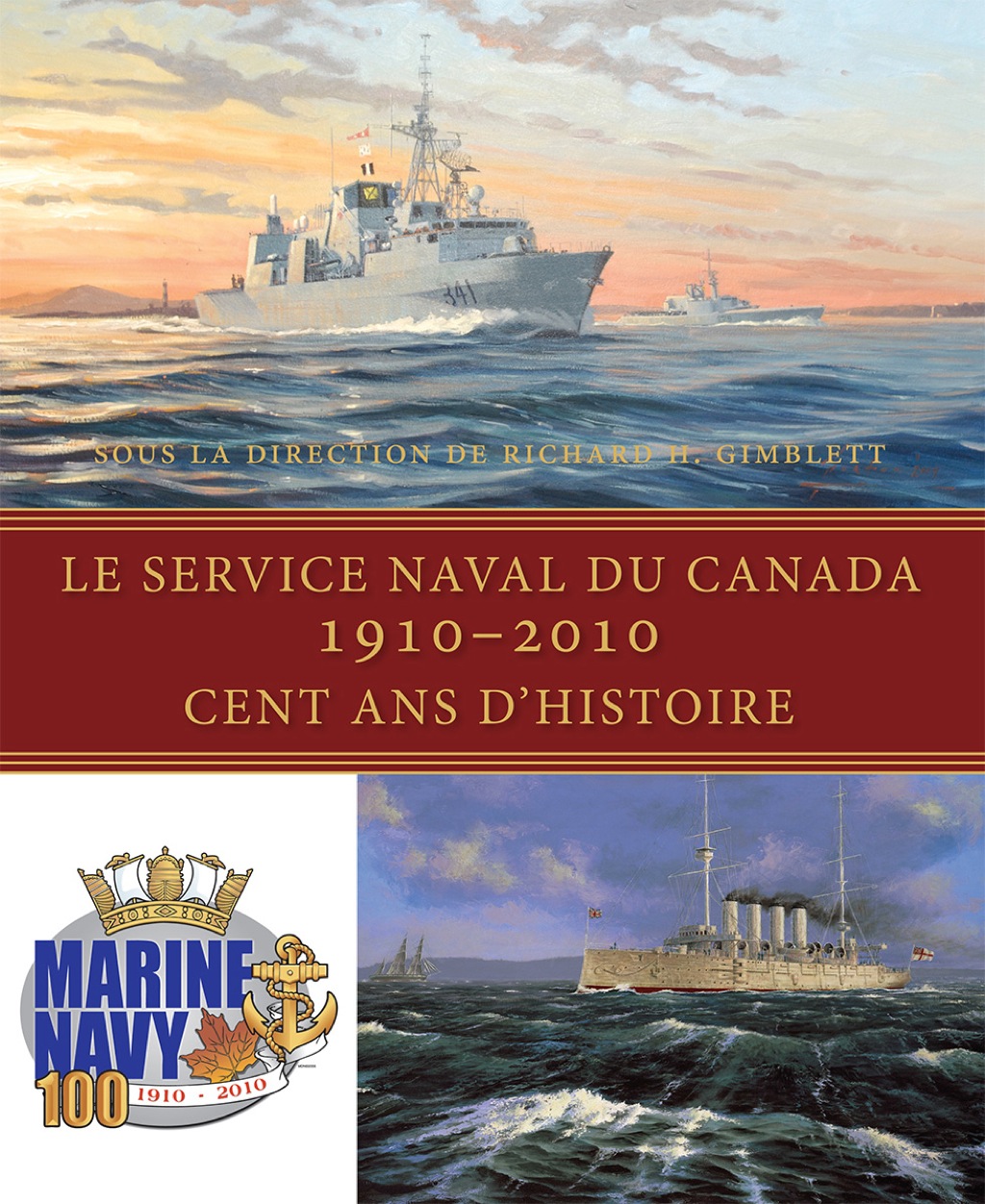 Le Service naval du Canada, 1910-2010 Cent ans d’histoire