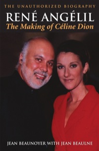 Titelbild: René Angélil: The Making of Céline Dion 9781550024890