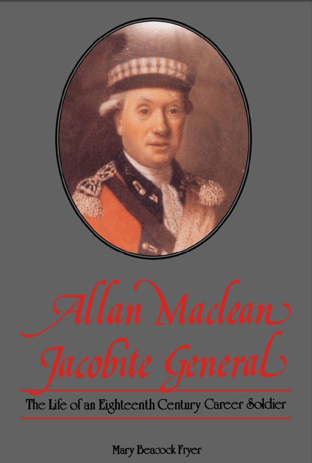 Allan Maclean, Jacobite General The life of an eighteenth century career soldier