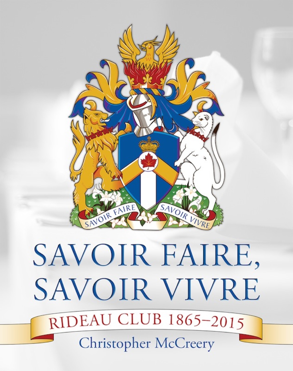 Savoir Faire, Savoir Vivre The Rideau Club 1865–2015