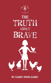 صورة الغلاف: The Truth About Brave 9781459718685