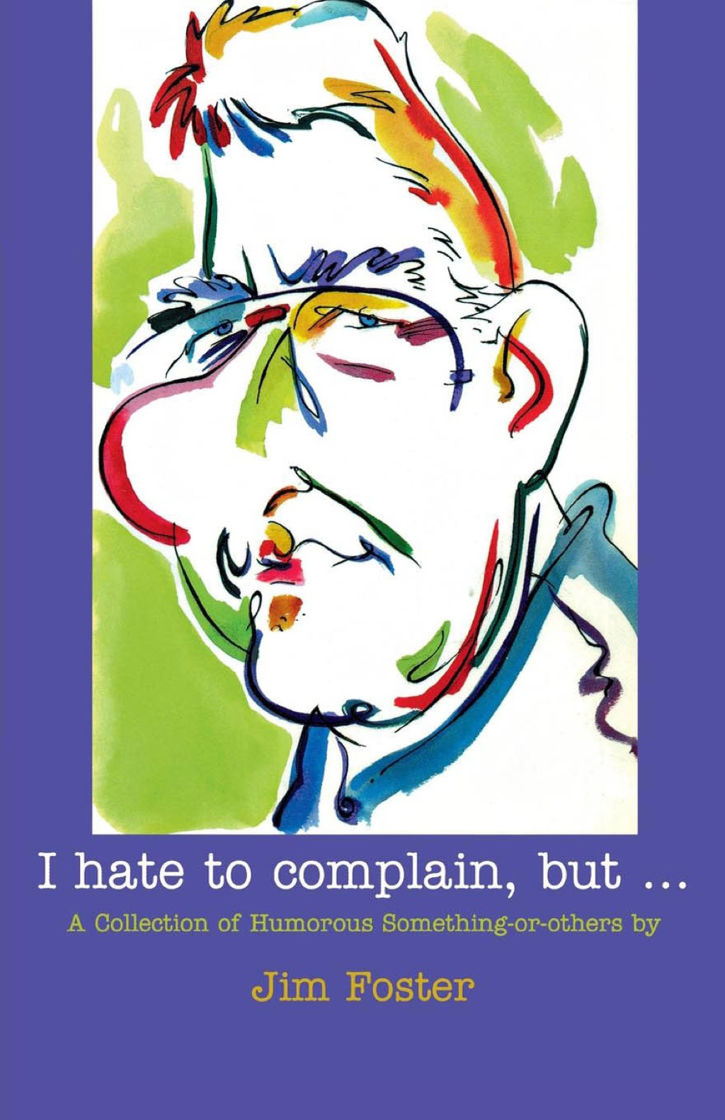 I Hate to Complain, But…