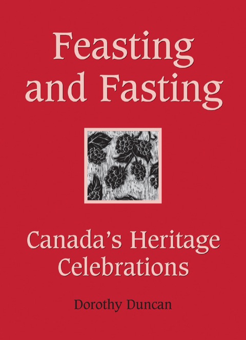 Feasting and Fasting: Canada's Heritage Celebrations - FULL INSTANT DOWNLOAD | PDF DOCX EPUB