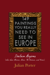 Omslagafbeelding: 149 Paintings You Really Should See in Europe — Italian Regions (other than Florence, Rome, The Vatican, and Venice) 9781459723887