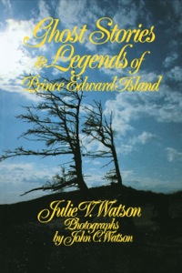 صورة الغلاف: Ghost Stories and Legends of Prince Edward Island 9780888821027