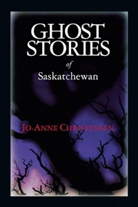 Cover image: Ghost Stories of Saskatchewan 9780888821775