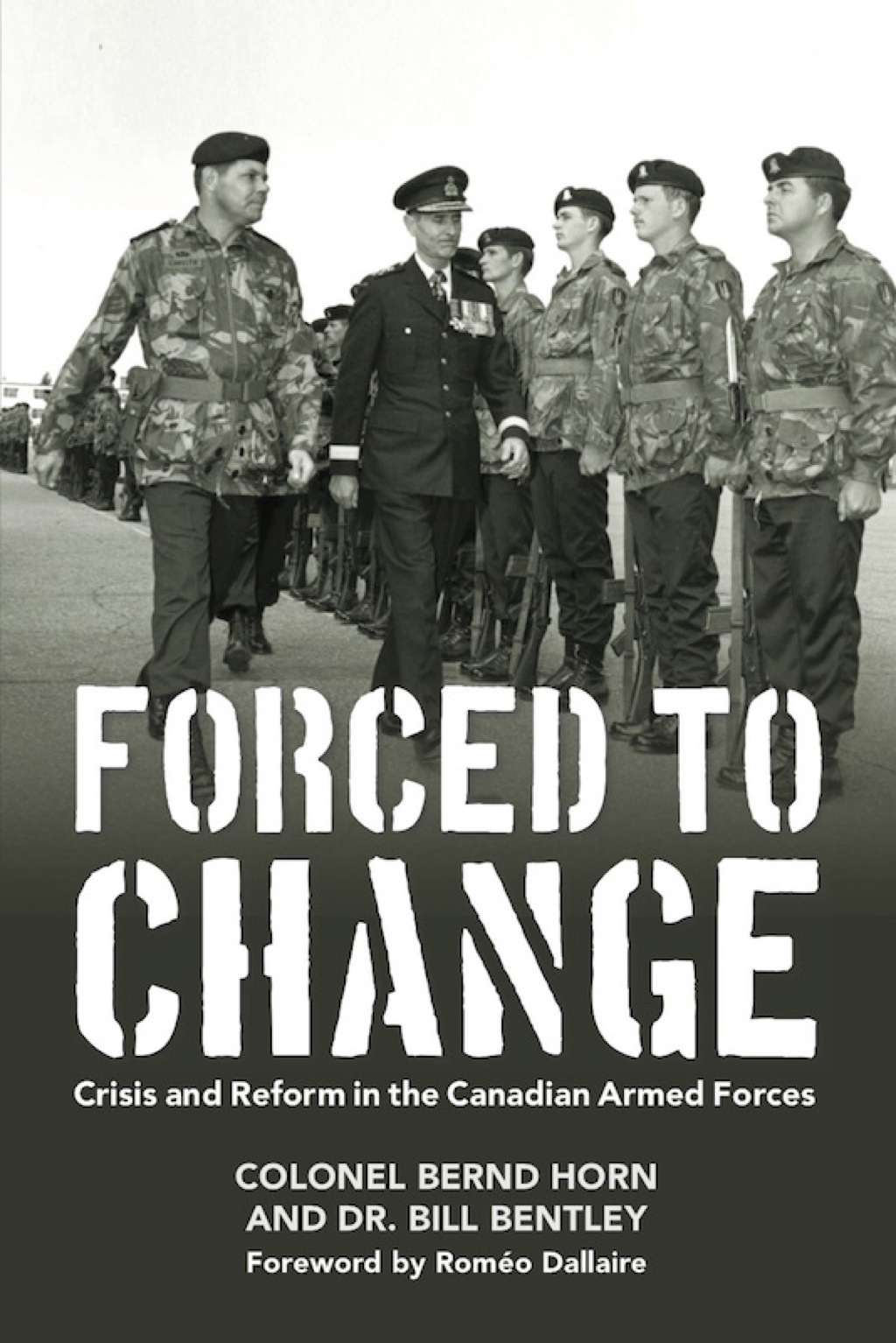 Forced to Change Crisis and Reform in the Canadian Armed Forces