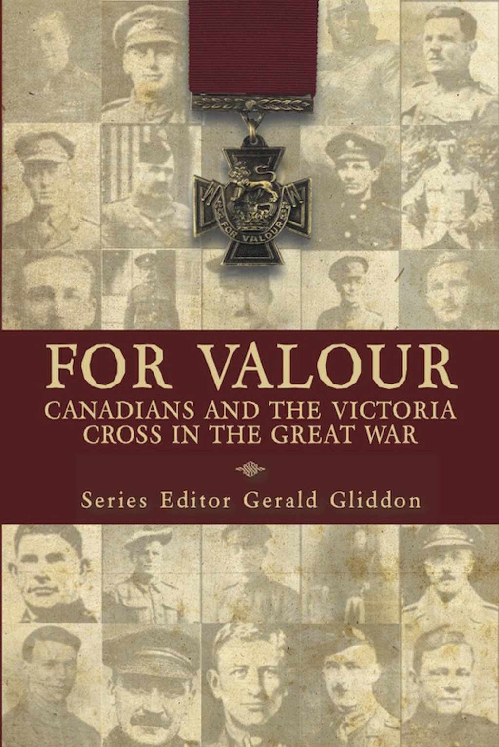 For Valour Canadians and the Victoria Cross in the Great War