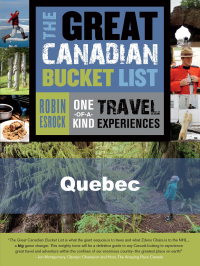 صورة الغلاف: The Great Canadian Bucket List — Quebec 9781459729230