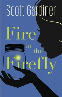 Imagen de portada: Fire in the Firefly 9781459733312
