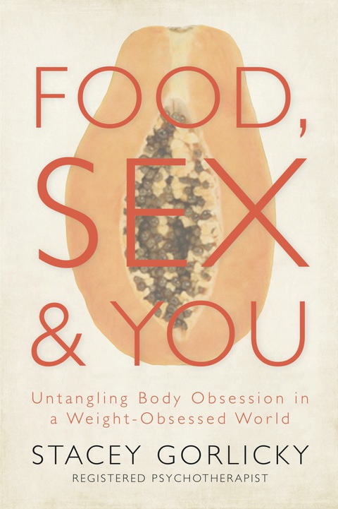 Food, Sex, and You: Untangling Body Obsession in a Weight-Obsessed World - FULL INSTANT DOWNLOAD | PDF DOCX EPUB