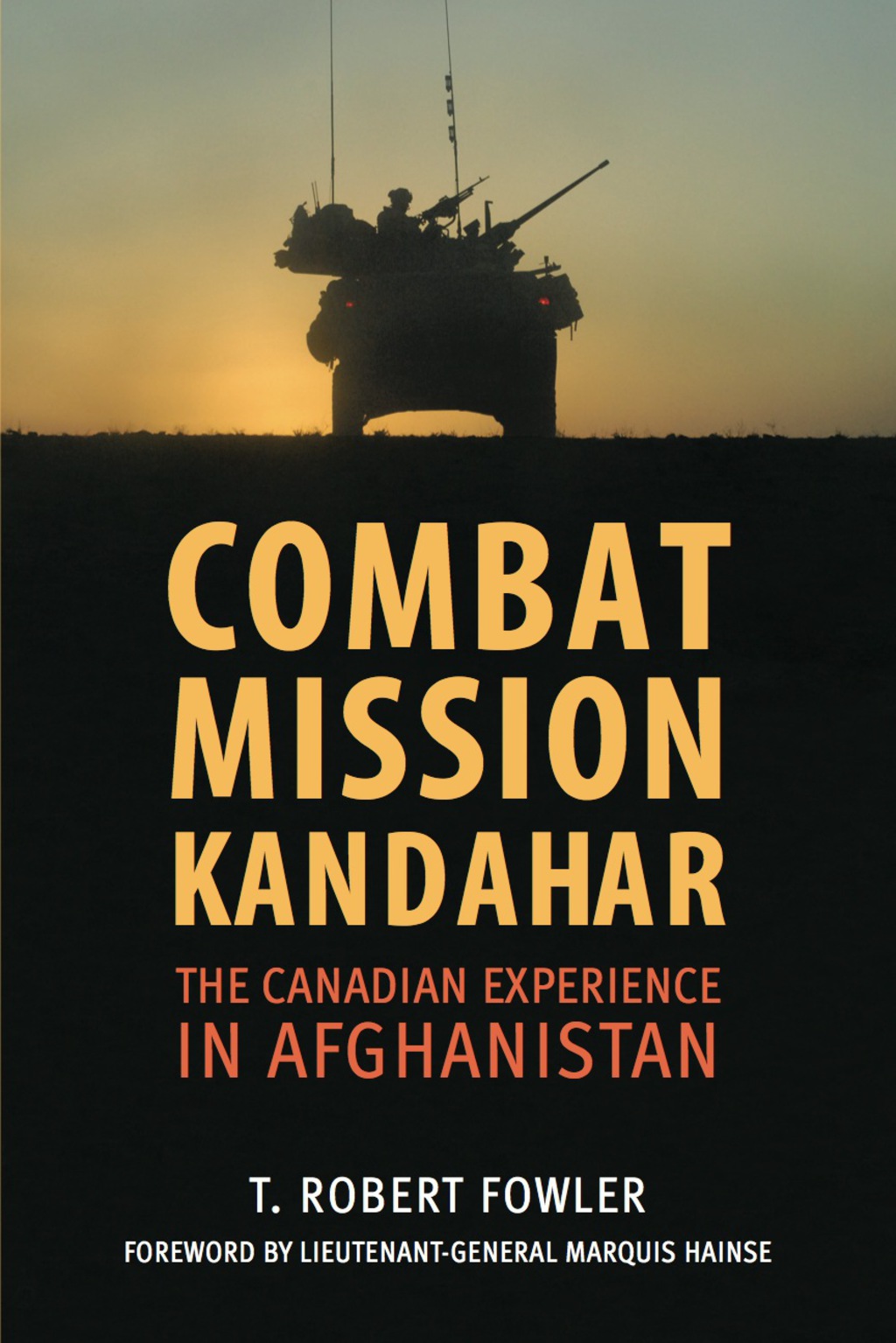 Combat Mission Kandahar The Canadian Experience in Afghanistan