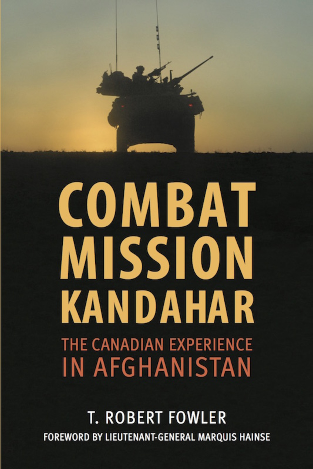 Combat Mission Kandahar The Canadian Experience in Afghanistan