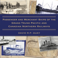 Cover image: Passenger and Merchant Ships of the Grand Trunk Pacific and Canadian Northern Railways 9781459735552