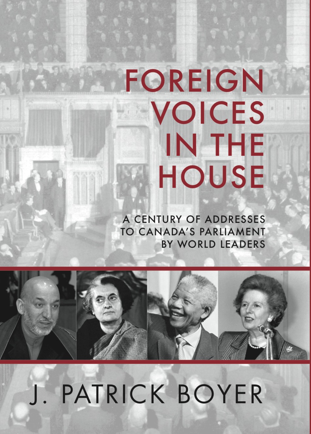 Foreign Voices in the House A Century of Addresses to Canada’s Parliament by World Leaders