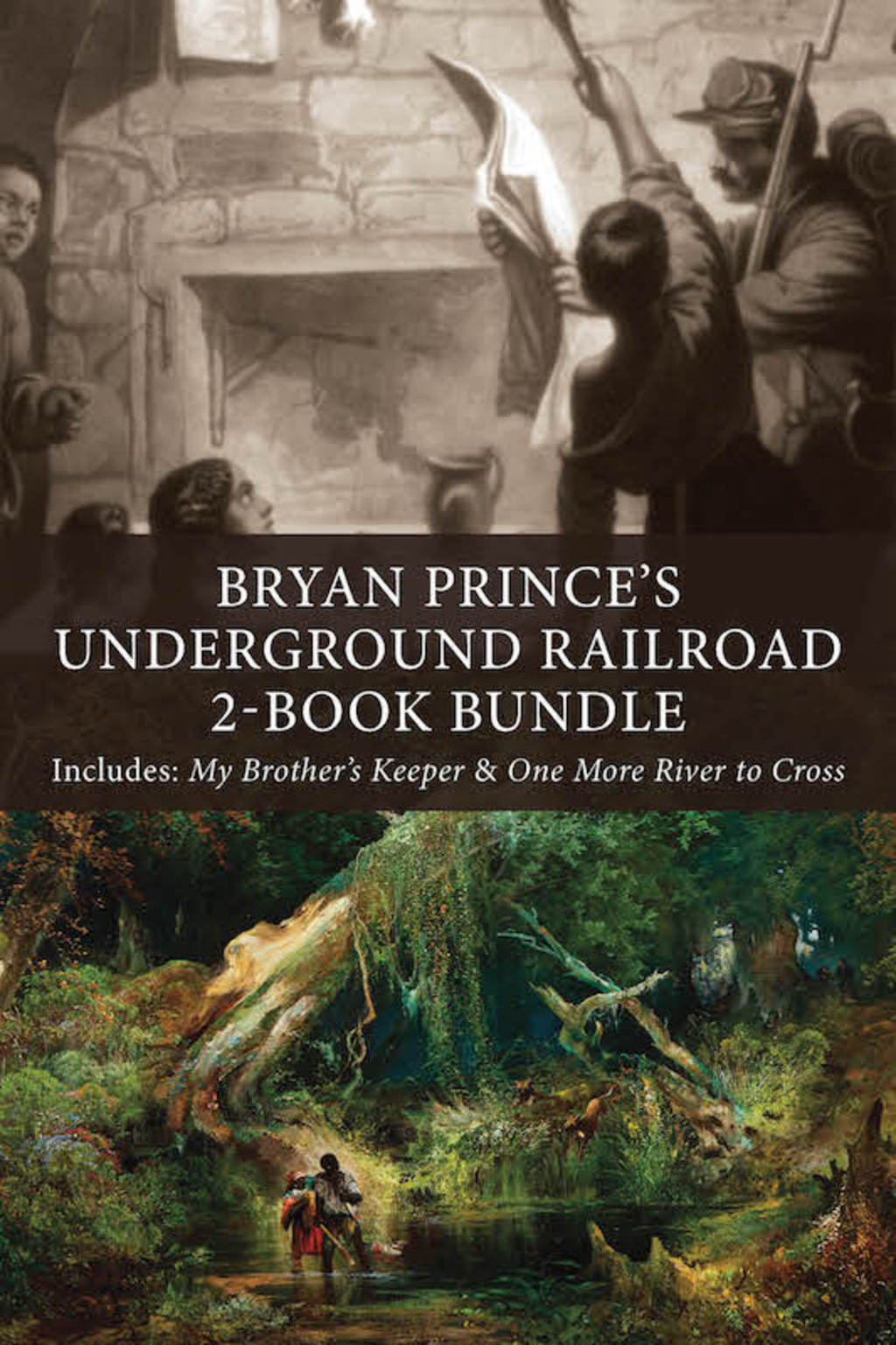 Bryan Prince’s Underground Railroad 2-Book Bundle My Brother’s Keeper / One More River to Cross