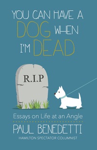 Omslagafbeelding: You Can Have a Dog When I'm Dead 9781459738119
