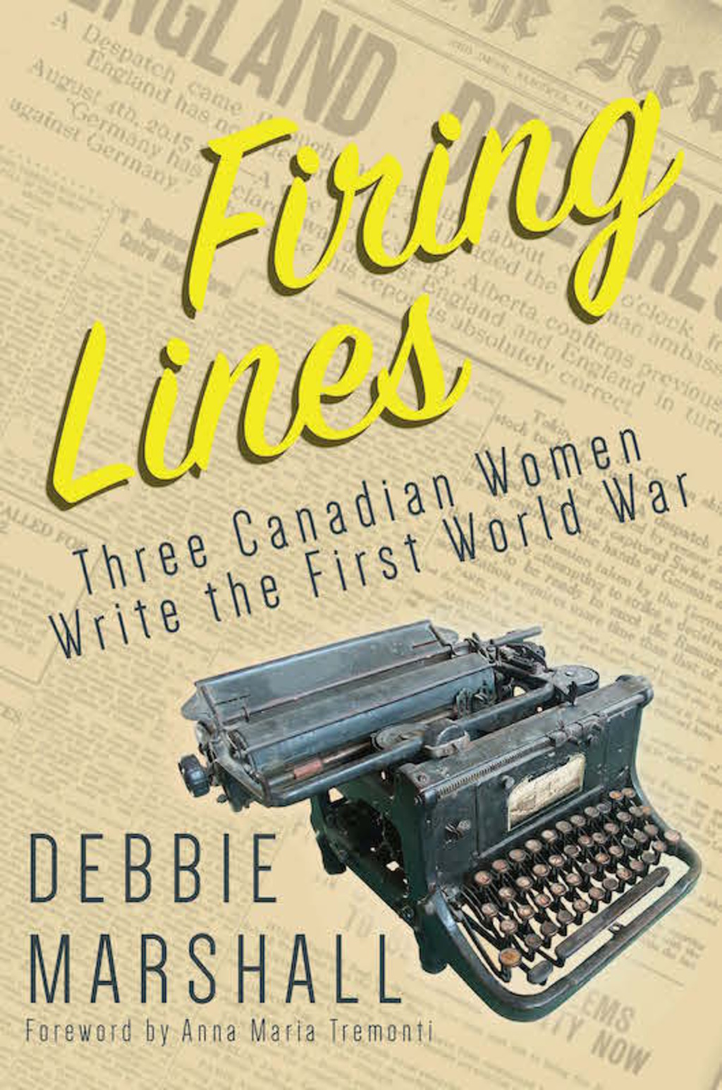 Firing Lines Three Canadian Women Write the First World War