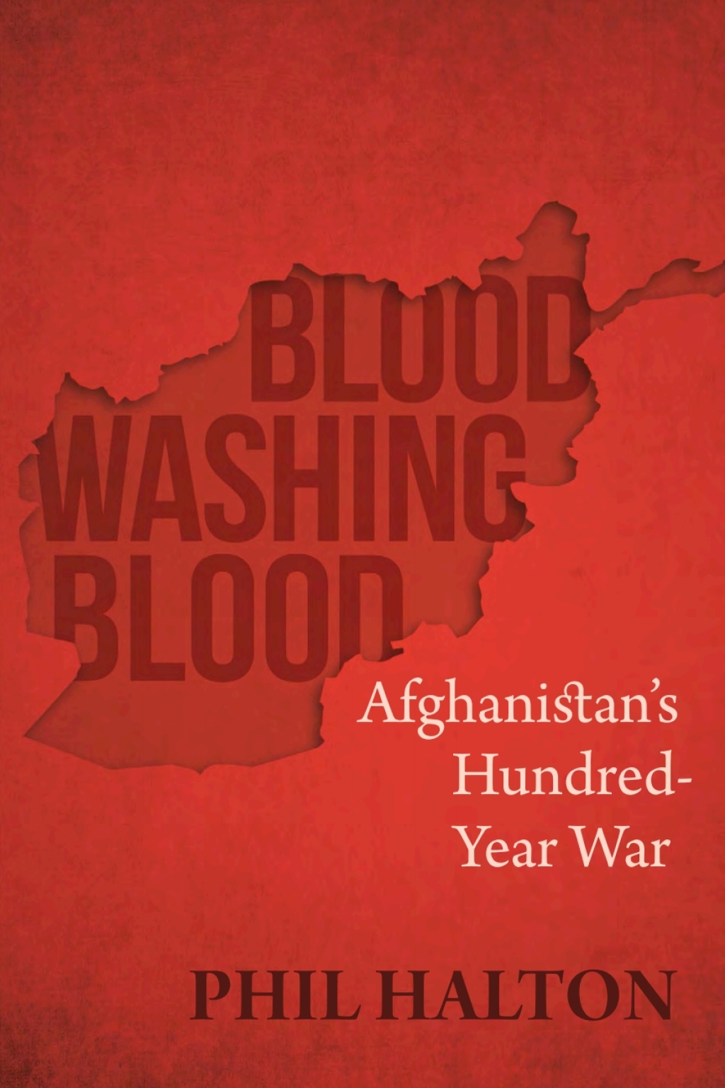 Blood Washing Blood Afghanistan’s Hundred-Year War