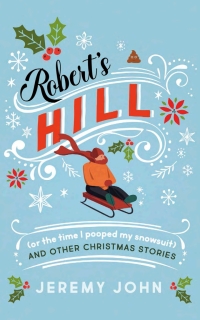 Imagen de portada: Robert's Hill (or The Time I Pooped My Snowsuit) and Other Christmas Stories 9781459750166